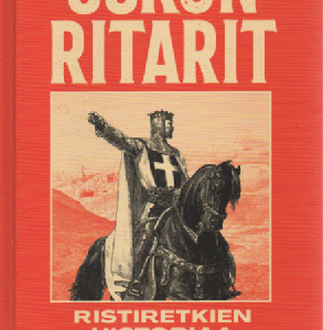 Uskon ritarit : Ristiretkien historiaa