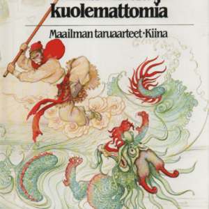 Lohikäärmeitä ja kuolemattomia : Maailman taruaarteet Kiina