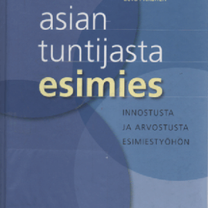 Asiantuntijasta esimies : innostusta ja arvostusta esimiestyöhön (kirjastonp.)