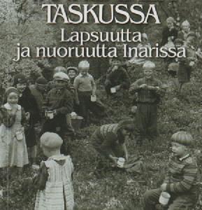 Tahto oli vanhempien taskussa : lapsuutta ja nuoruutta Inarissa