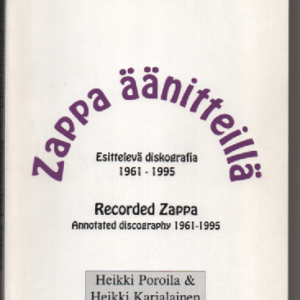 Zappa äänitteillä : esittelevä diskografia 1961-1995, Recorded Zappa : annotated discography 1961-1995
