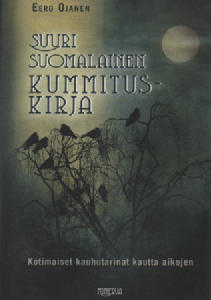 Suuri suomalainen kummituskirja : kotimaiset kauhutarinat kautta aikojen