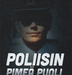 Poliisin pimeä puoli : Salaisuuksia virkamerkin takaa
