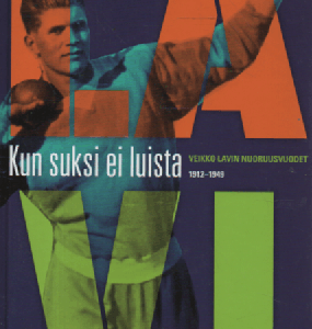 Kun suksi ei luista : Veikko Lavin nuoruusvuodet 1912-1949