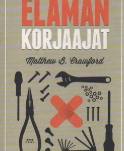Elämän korjaajat : kädentaitojen ja käytännöllisen ammattityön ylistys