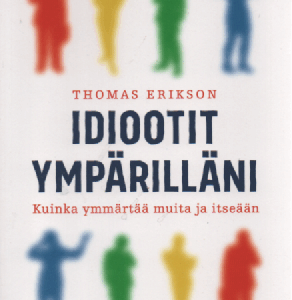 Idiootit ympärilläni : Kuinka ymmärtää muita ja itseään