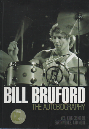 Bill Bruford : The Autobiography - Yes, King Crimson Earthworks, and more