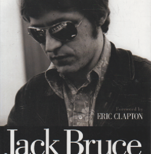 Jack Bruce Composing Himself The Authorized Biography Book