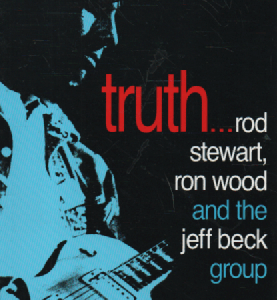 Truth ... Rod Stewart, Ron Wood and the Jeff Beck group