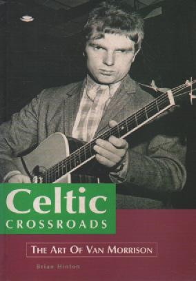 Celtic Crossroads : The Art of Van Morrison