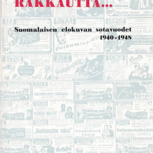 Ruutia, riitoja, rakkautta... - Suomalaisen elokuvan sotavuodet 1940 - 1948