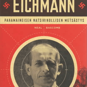 Tähtäimessä Eichmann : Pahamaineisen natsirikollisen metsästys