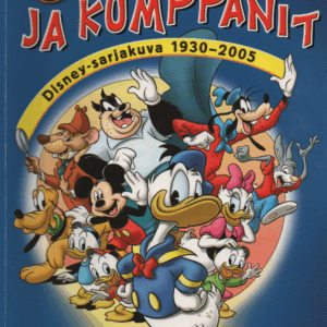Aku Ankka ja kumppanit : Disney-sarjakuva 1930-2005